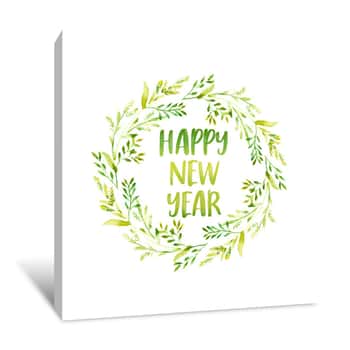 Image of Happy New Year Word With Watercolor Frame Of Green Leaves And Red Floral Wreath In Circle On White Background Canvas Print