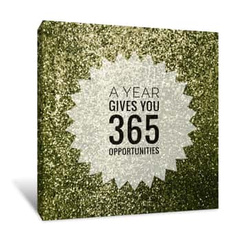 Image of A Year Gives You 365 Opportunities Motivation Quote On Shiny Green Glitter Background Canvas Print
