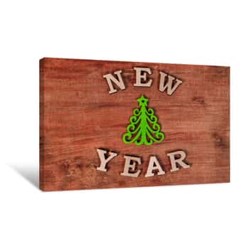 Image of Green Christmas Tree And Sign New Year From Red Wooden Letters, Symbol Of Wooden Texture Background  Happy New Year 2018 Backdrop  New Year Greeting Card Canvas Print