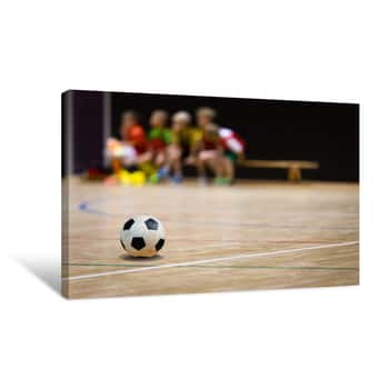 Image of Football Futsal Ball And Youth Team  Indoor Soccer Sports Hall  Children Indoor Soccer Team  Sport Futsal Background  Indoor Soccer Winter League For Kids Canvas Print